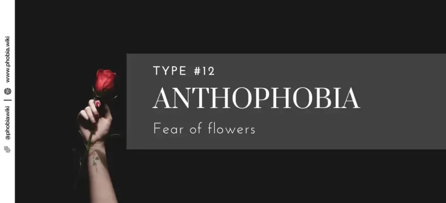 Anthophobia - Fear of flowers
