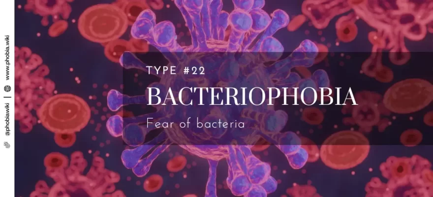 Bacteriophobia - Fear of bacteria
