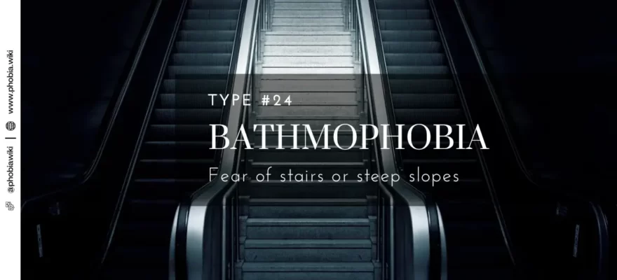 Bathmophobia - Fear of stairs or steep slopes