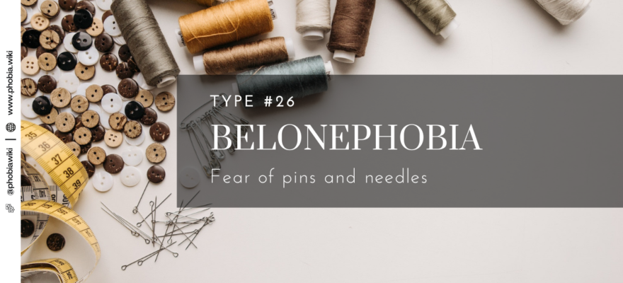 Belonephobia - Fear of pins and needles