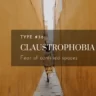 Claustrophobia - Fear of confined spaces