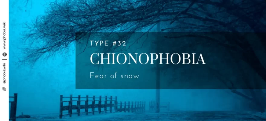 Chionophobia - Fear of snow